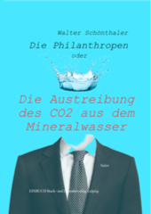 Die Philanthropen oder Die Austreibung des CO2 aus dem Mineralwasser